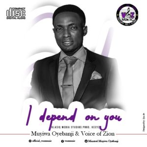 Download I Depend On You By Minstrel Muyiwa Oyebanji